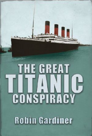 [The Great Titanic Conspiracy 01] • The Great Titanic Conspiracy